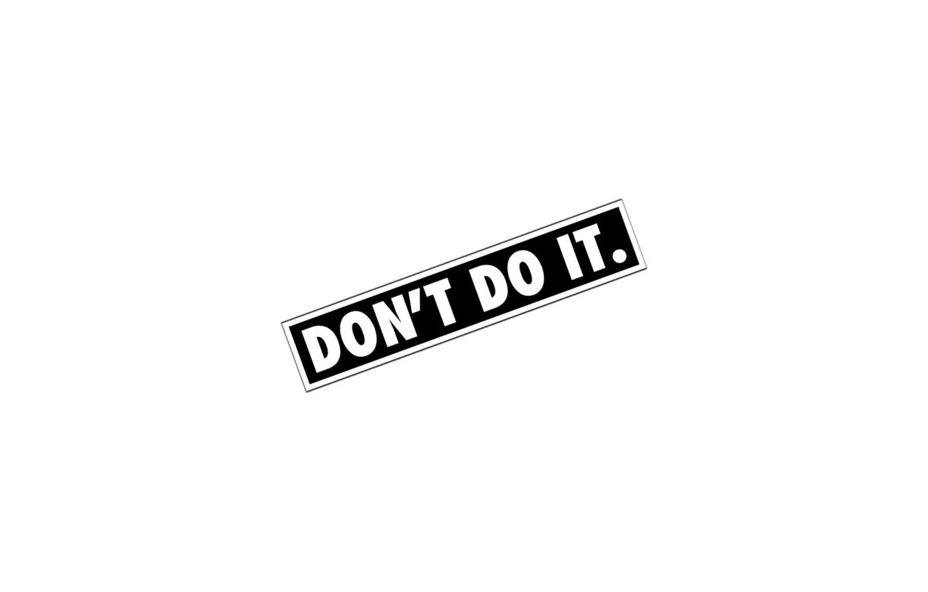 Wallpaper just do it, don't do, dont do it images for desktop, section  разное - download